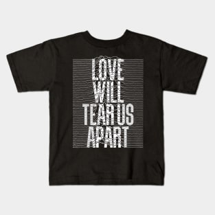 Love will tear us apart Kids T-Shirt